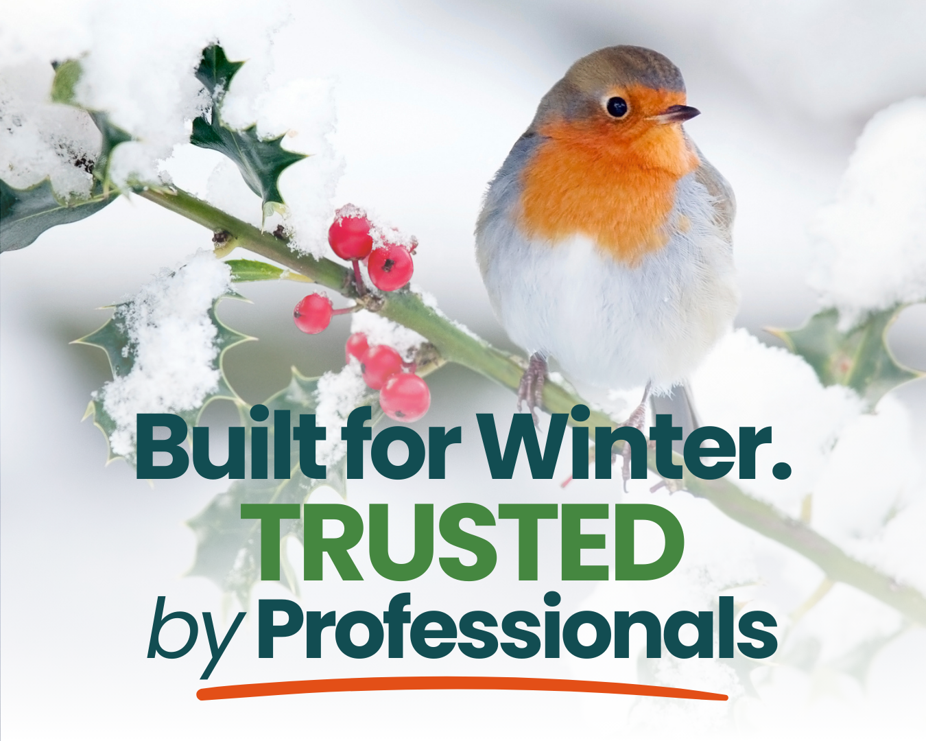 Built for Winter - TRUSTED by Professionals